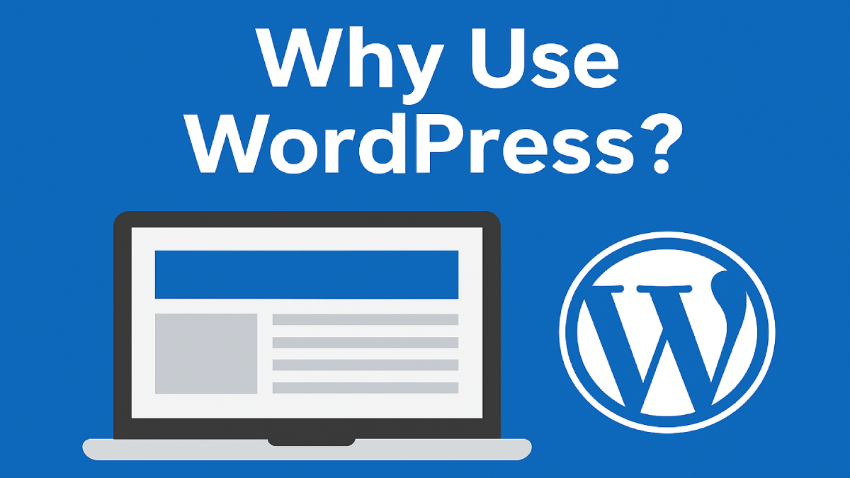 Why Use WordPress? The Ultimate Guide for Businesses and Creators